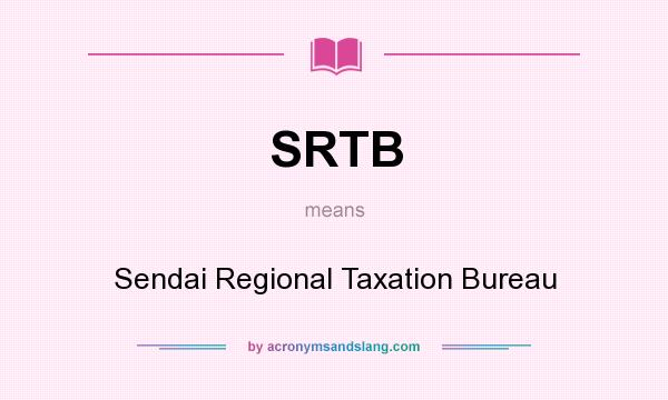 What does SRTB mean? It stands for Sendai Regional Taxation Bureau