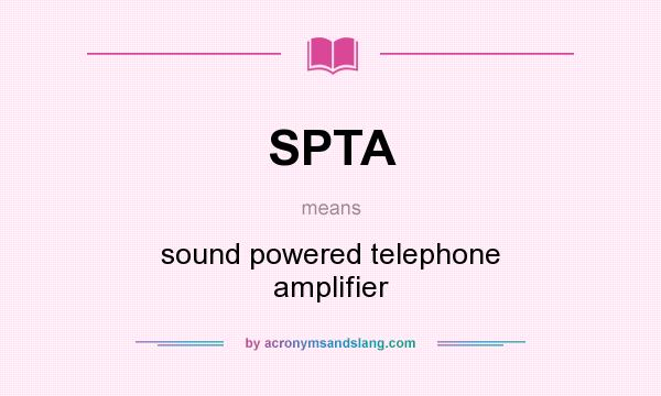 What does SPTA mean? It stands for sound powered telephone amplifier
