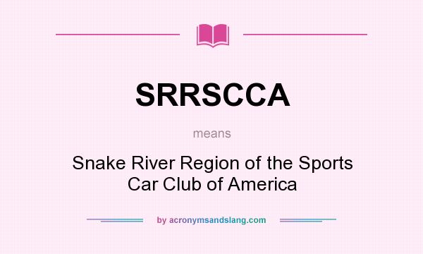 What does SRRSCCA mean? It stands for Snake River Region of the Sports Car Club of America