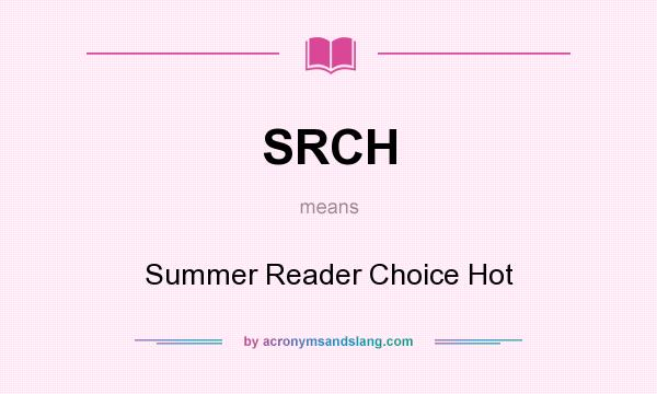 What does SRCH mean? It stands for Summer Reader Choice Hot