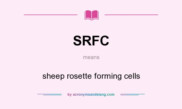 What does SRFC mean? It stands for sheep rosette forming cells