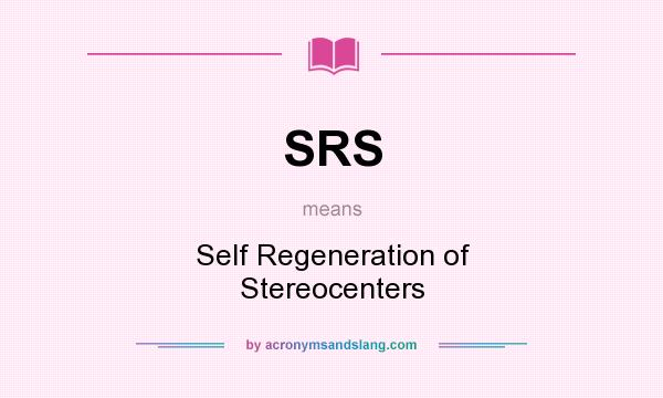 What does SRS mean? It stands for Self Regeneration of Stereocenters
