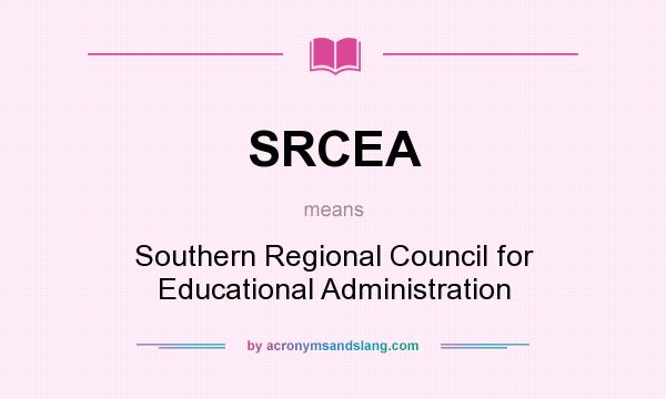 What does SRCEA mean? It stands for Southern Regional Council for Educational Administration