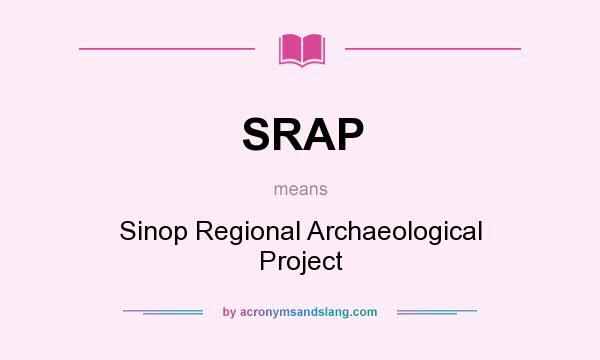 What does SRAP mean? It stands for Sinop Regional Archaeological Project