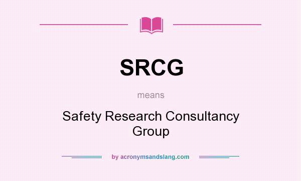 What does SRCG mean? It stands for Safety Research Consultancy Group