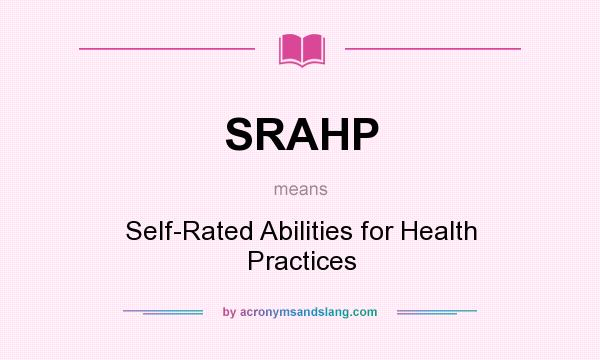 What does SRAHP mean? It stands for Self-Rated Abilities for Health Practices