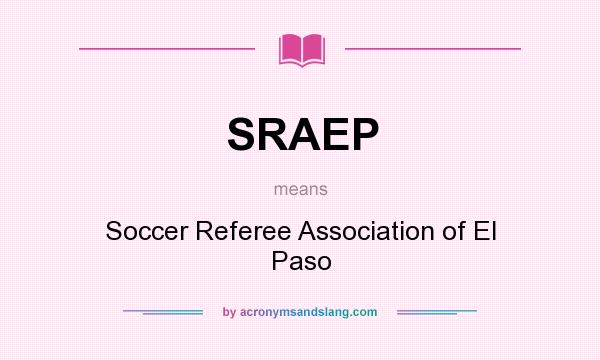 What does SRAEP mean? It stands for Soccer Referee Association of El Paso