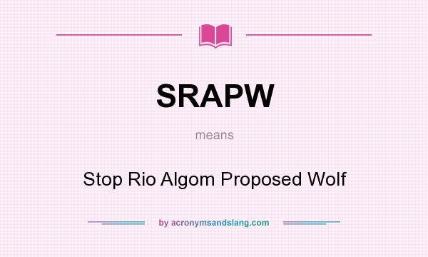 What does SRAPW mean? It stands for Stop Rio Algom Proposed Wolf