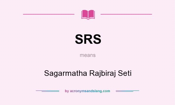 What does SRS mean? It stands for Sagarmatha Rajbiraj Seti