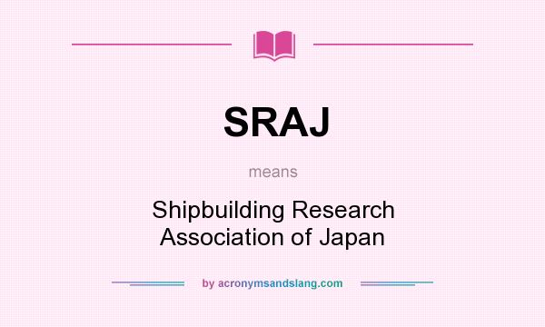 What does SRAJ mean? It stands for Shipbuilding Research Association of Japan