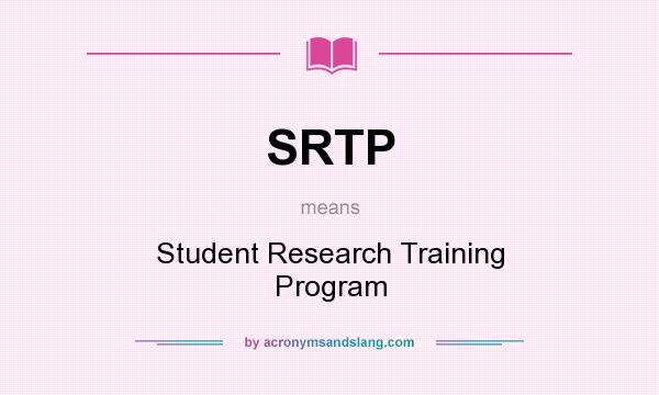What does SRTP mean? It stands for Student Research Training Program
