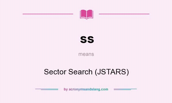 What does ss mean? It stands for Sector Search (JSTARS)