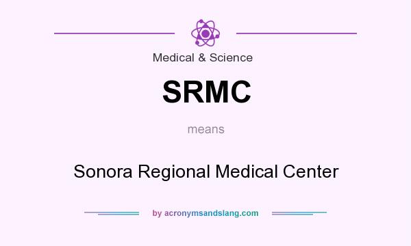 What does SRMC mean? It stands for Sonora Regional Medical Center