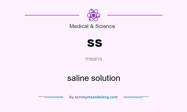 What does ss mean? It stands for saline solution
