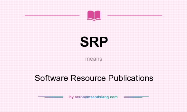 What does SRP mean? It stands for Software Resource Publications