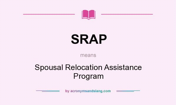What does SRAP mean? It stands for Spousal Relocation Assistance Program