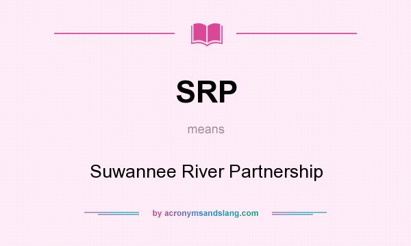 What does SRP mean? It stands for Suwannee River Partnership