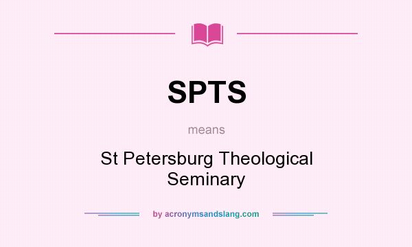 What does SPTS mean? It stands for St Petersburg Theological Seminary