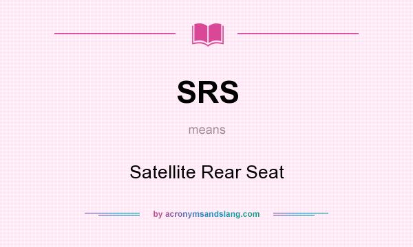What does SRS mean? It stands for Satellite Rear Seat