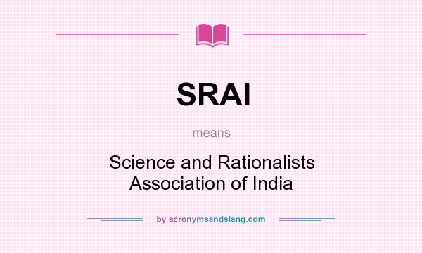 What does SRAI mean? It stands for Science and Rationalists Association of India