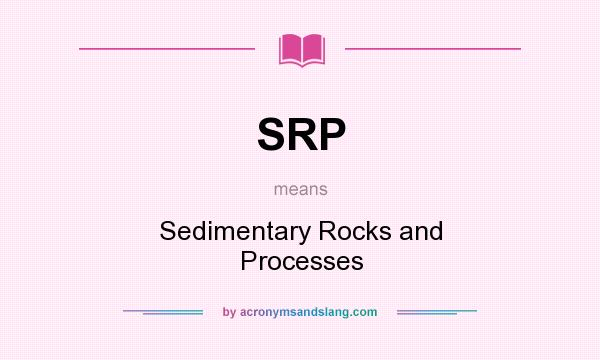 What does SRP mean? It stands for Sedimentary Rocks and Processes
