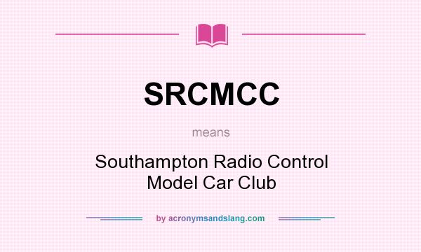 What does SRCMCC mean? It stands for Southampton Radio Control Model Car Club