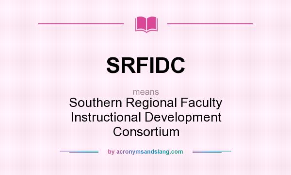 What does SRFIDC mean? It stands for Southern Regional Faculty Instructional Development Consortium