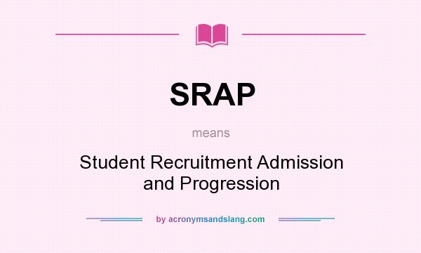 What does SRAP mean? It stands for Student Recruitment Admission and Progression