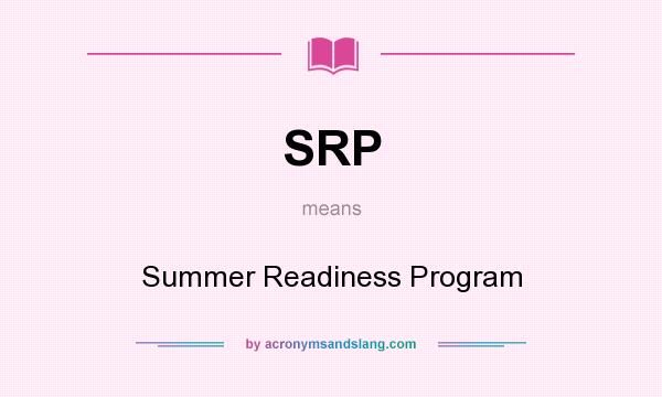 What does SRP mean? It stands for Summer Readiness Program