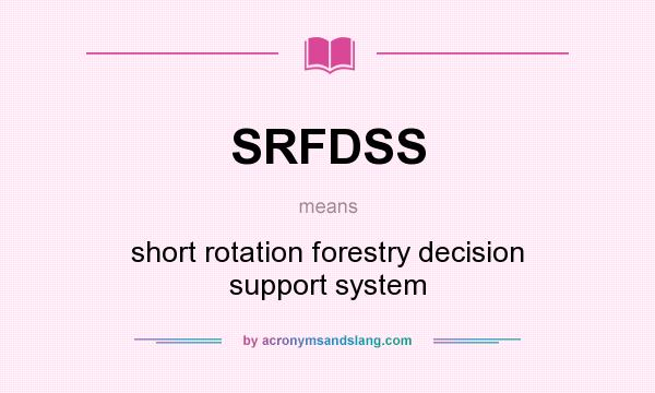 What does SRFDSS mean? It stands for short rotation forestry decision support system