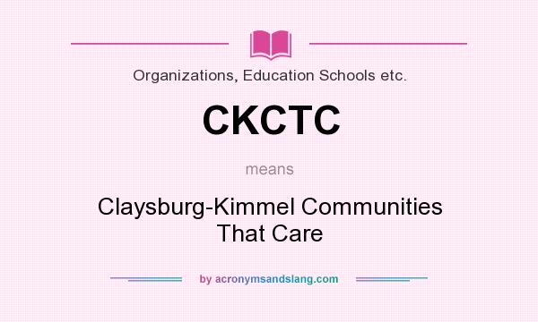 What does CKCTC mean? It stands for Claysburg-Kimmel Communities That Care