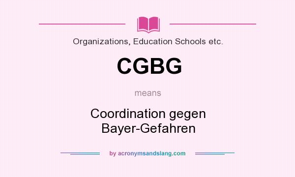 What does CGBG mean? It stands for Coordination gegen Bayer-Gefahren