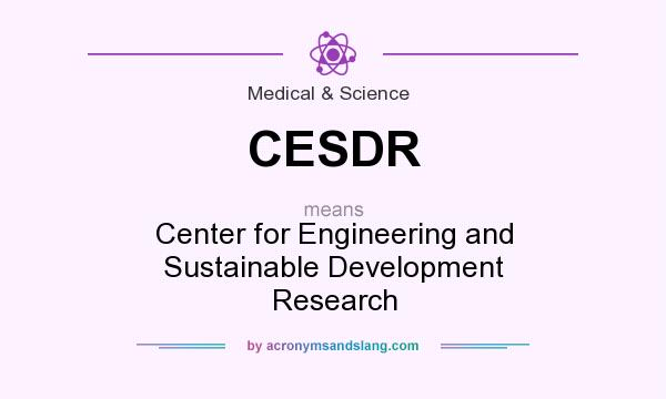 What does CESDR mean? It stands for Center for Engineering and Sustainable Development Research