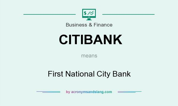 What does CITIBANK mean? It stands for First National City Bank