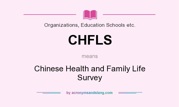 What does CHFLS mean? It stands for Chinese Health and Family Life Survey