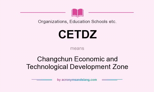 What does CETDZ mean? It stands for Changchun Economic and Technological Development Zone