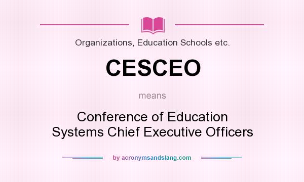 What does CESCEO mean? It stands for Conference of Education Systems Chief Executive Officers