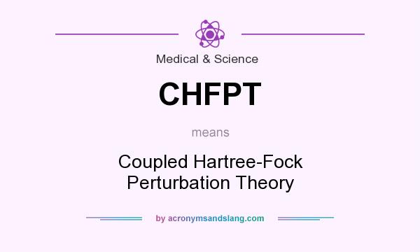 What does CHFPT mean? It stands for Coupled Hartree-Fock Perturbation Theory