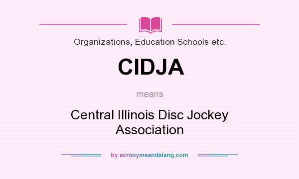 What does CIDJA mean? It stands for Central Illinois Disc Jockey Association