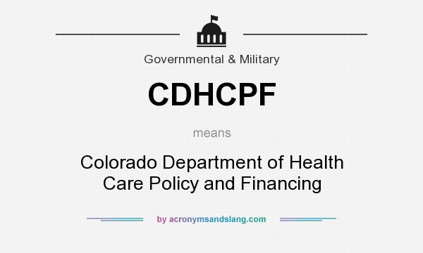 What does CDHCPF mean? It stands for Colorado Department of Health Care Policy and Financing