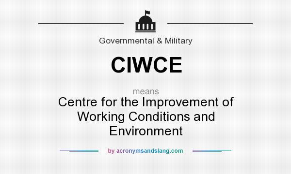 What does CIWCE mean? It stands for Centre for the Improvement of Working Conditions and Environment