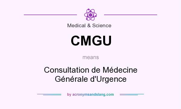 What does CMGU mean? It stands for Consultation de Médecine Générale d`Urgence