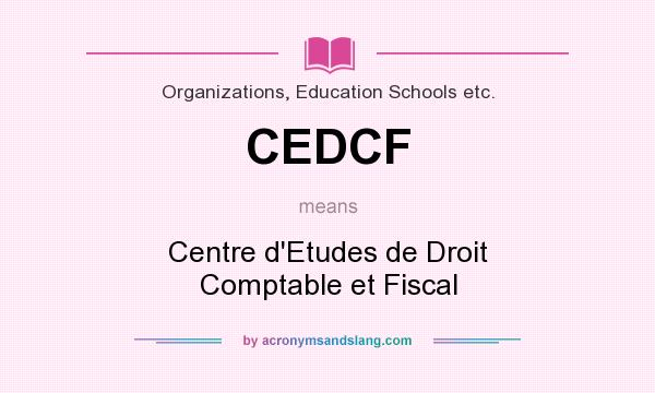 What does CEDCF mean? It stands for Centre d`Etudes de Droit Comptable et Fiscal