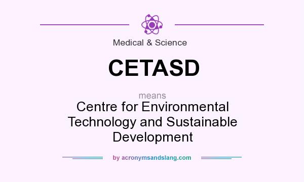What does CETASD mean? It stands for Centre for Environmental Technology and Sustainable Development