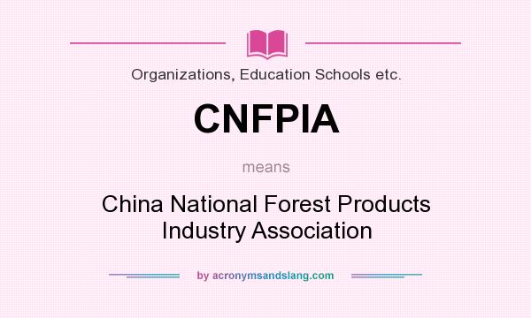 What does CNFPIA mean? It stands for China National Forest Products Industry Association