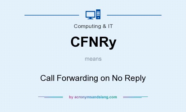 What does CFNRy mean? It stands for Call Forwarding on No Reply