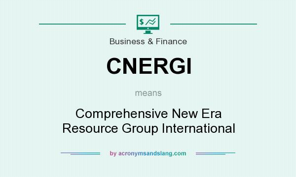 What does CNERGI mean? It stands for Comprehensive New Era Resource Group International