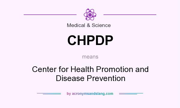 What does CHPDP mean? It stands for Center for Health Promotion and Disease Prevention