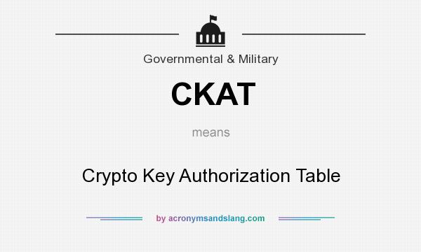 What does CKAT mean? It stands for Crypto Key Authorization Table