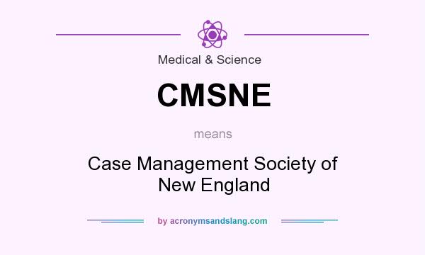 What does CMSNE mean? It stands for Case Management Society of New England